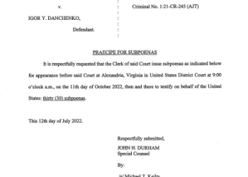 John Durham Asks Federal Court to Issue 30 Subpoenas For Steele Dossier Source Igor Danchenko’s Trialy